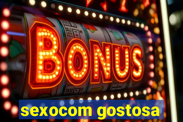 sexocom gostosa